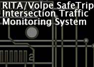 RITA/Volpe SafeTrip-21 Intersection Traffic Monitoring System